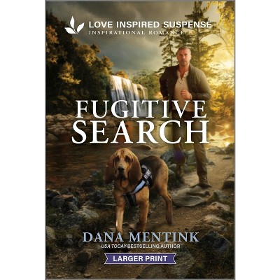 Fugitive Search - (Security Hounds Investigations) Large Print by  Dana Mentink (Paperback)