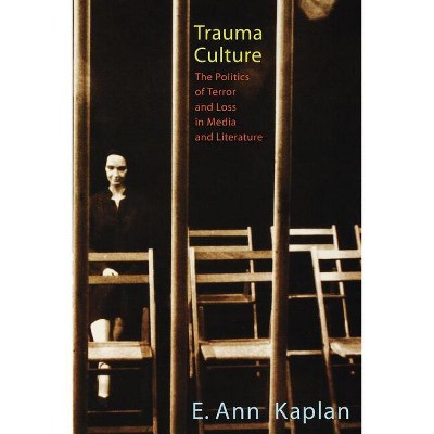 Trauma Culture - by  E Ann Kaplan (Paperback)