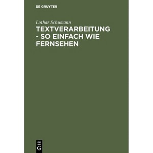 Textverarbeitung - so einfach wie Fernsehen - by  Lothar Schumann (Hardcover) - 1 of 1