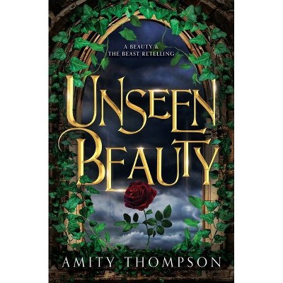 Unseen Beauty - by  Amity Thompson (Paperback)