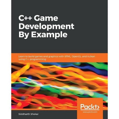 C++ Game Development By Example - by  Siddharth Shekar (Paperback)