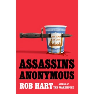 Assassins Anonymous - by  Rob Hart (Hardcover) - 1 of 1