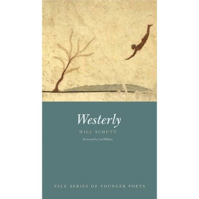 Westerly, Volume 107 - (Yale Younger Poets) by  Will Schutt (Paperback)