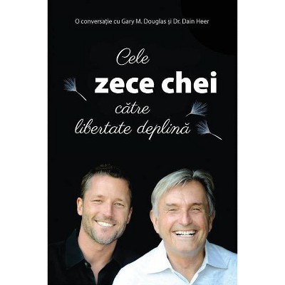 Cele zece chei către libertate deplină (Romanian) - by  Gary M Douglas & Heer (Paperback)