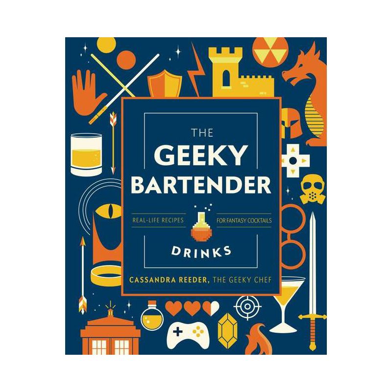The Geeky Bartender Drinks - (Geeky Chef) by  Cassandra Reeder (Hardcover), 1 of 2