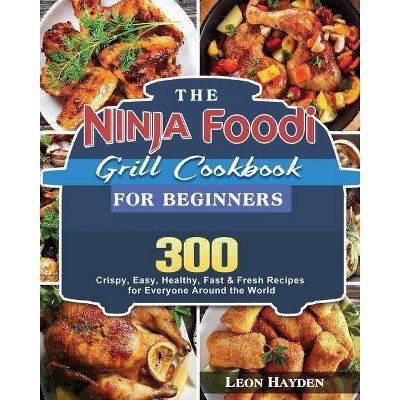 The Ninja Foodi Grill Cookbook for Beginners - by  Leon Hayden (Paperback)