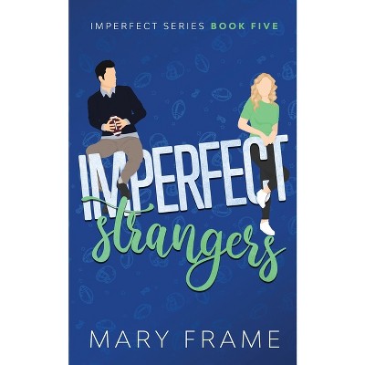 Imperfect Strangers - by  Mary Frame (Paperback)
