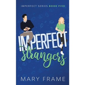 Imperfect Strangers - by  Mary Frame (Paperback) - 1 of 1