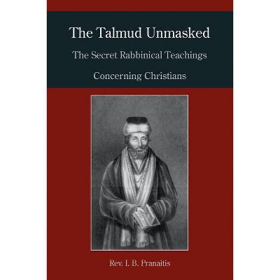 The Talmud Unmasked - by  I B Pranaitis (Paperback)