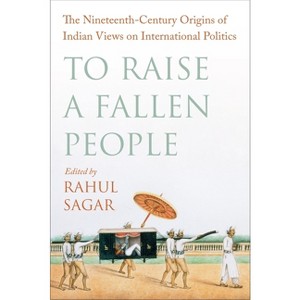To Raise a Fallen People - by  Rahul Sagar (Paperback) - 1 of 1