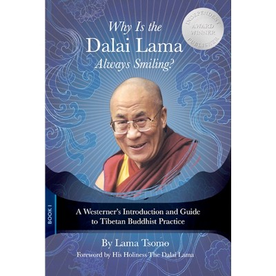 Why Is the Dalai Lama Always Smiling? - by  Lama Tsomo (Paperback)