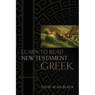 Learn to Read New Testament Greek - 3rd Edition by  David Alan Black (Hardcover)