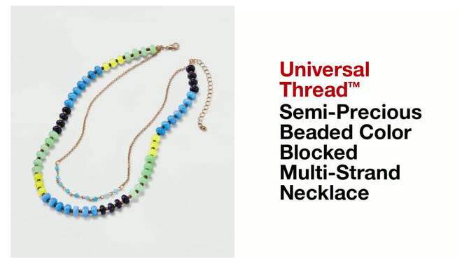 Semi-Precious Beaded Color Blocked Multi-Strand Necklace - Universal Thread™, 2 of 6, play video