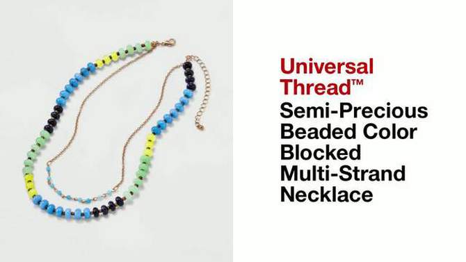 Semi-Precious Beaded Color Blocked Multi-Strand Necklace - Universal Thread™, 2 of 6, play video
