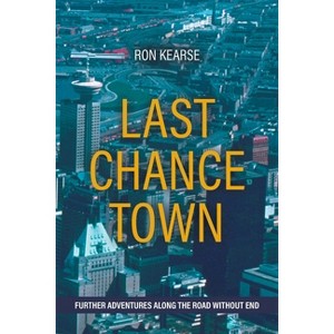 Last Chance Town - (Road Without End Trilogy) by  Ron Kearse (Paperback) - 1 of 1