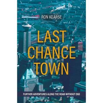 Last Chance Town - (Road Without End Trilogy) by  Ron Kearse (Paperback)