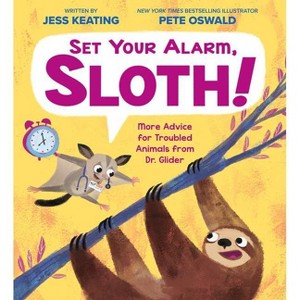 Set Your Alarm, Sloth!: More Advice for Troubled Animals from Dr. Glider - by  Jess Keating (Hardcover) - 1 of 1