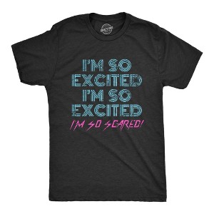 Mens I'm So Excited I'm So Scared T Shirt Funny Sarcastic Thrilled Panicking Graphic Novelty Tee For Guys - Crazy Dog Men's T Shirt - 1 of 4