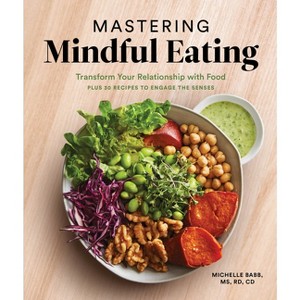 Mastering Mindful Eating - (Anti-Inflammatory Michelle Babb) by  Michelle Babb (Paperback) - 1 of 1