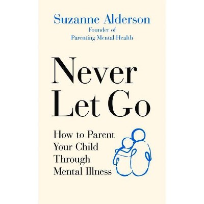 Never Let Go - by  Suzanne Alderson (Paperback)