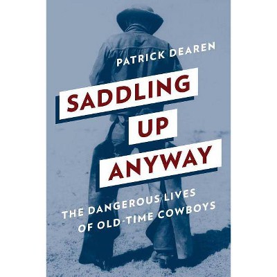 Saddling Up Anyway - by  Patrick Dearen (Paperback)