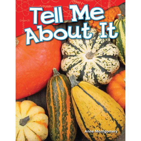 Tell Me About It - (Science: Informational Text) by  Anne Montgomery (Paperback) - image 1 of 1