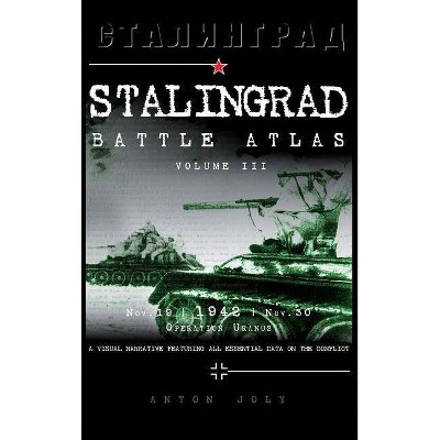 Stalingrad Battle Atlas - by  Anton Joly (Hardcover)