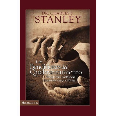 Las Bendiciones del Quebrantamiento - by  Charles F Stanley (Hardcover)