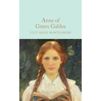 Anne of Green Gables - by  L M Montgomery (Hardcover)