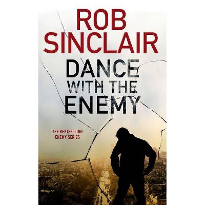 Dance with the Enemy - by  Rob Sinclair (Paperback)