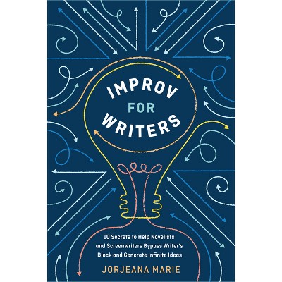 Improv for Writers - by  Jorjeana Marie (Paperback)
