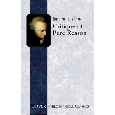 Critique Of Pure Reason - (dover Philosophical Classics) By Immanuel ...