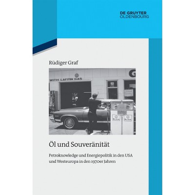 Öl und Souveränität - (Quellen Und Darstellungen Zur Zeitgeschichte) by  Rüdiger Graf (Paperback)