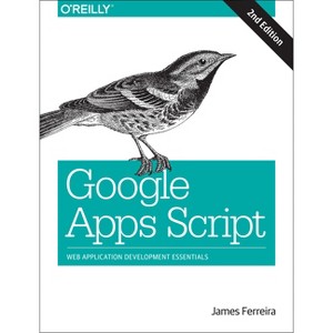 Google Apps Script - 2nd Edition by  James Ferreira (Paperback) - 1 of 1