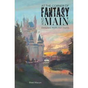 At the Corner of Fantasy and Main - by  Matt Mason (Paperback) - 1 of 1