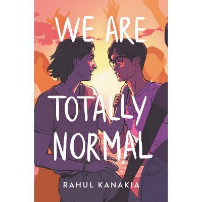 We Are Totally Normal - by  Rahul Kanakia (Hardcover)