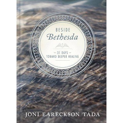 Beside Bethesda - by  Joni Eareckson Tada (Hardcover)