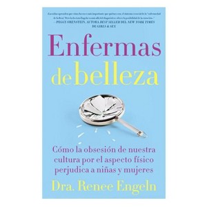 Enfermas de Belleza - by  Renee Engeln (Paperback) - 1 of 1