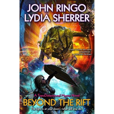 Beyond the Rift - (Transdimensional Hunter) by  John Ringo & Lydia Sherrer (Hardcover)