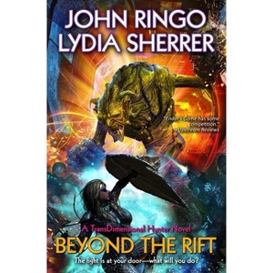 Beyond the Rift - (Transdimensional Hunter) by  John Ringo & Lydia Sherrer (Hardcover) - 1 of 1