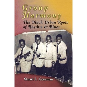 Group Harmony - by  Stuart L Goosman (Paperback) - 1 of 1