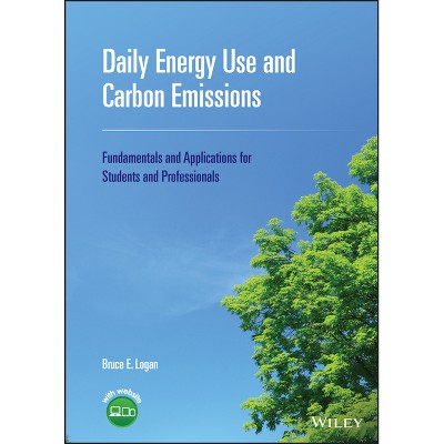 Daily Energy Use and Carbon Emissions - by  Bruce E Logan (Hardcover)