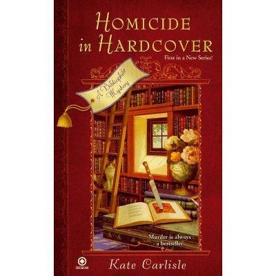 Homicide in Hardcover - (Bibliophile Mysteries) by  Kate Carlisle (Paperback)