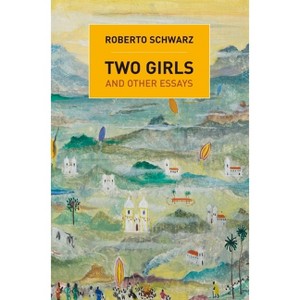 Two Girls - by  Roberto Schwarz (Paperback) - 1 of 1