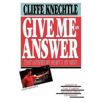 Give Me an Answer - by  Cliffe Knechtle (Paperback)