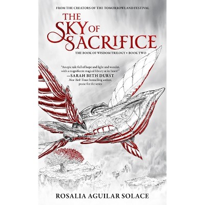 The Sky of Sacrifice - (Book of Wisdom Trilogy) by  Rosalia Aguilar Solace (Hardcover)