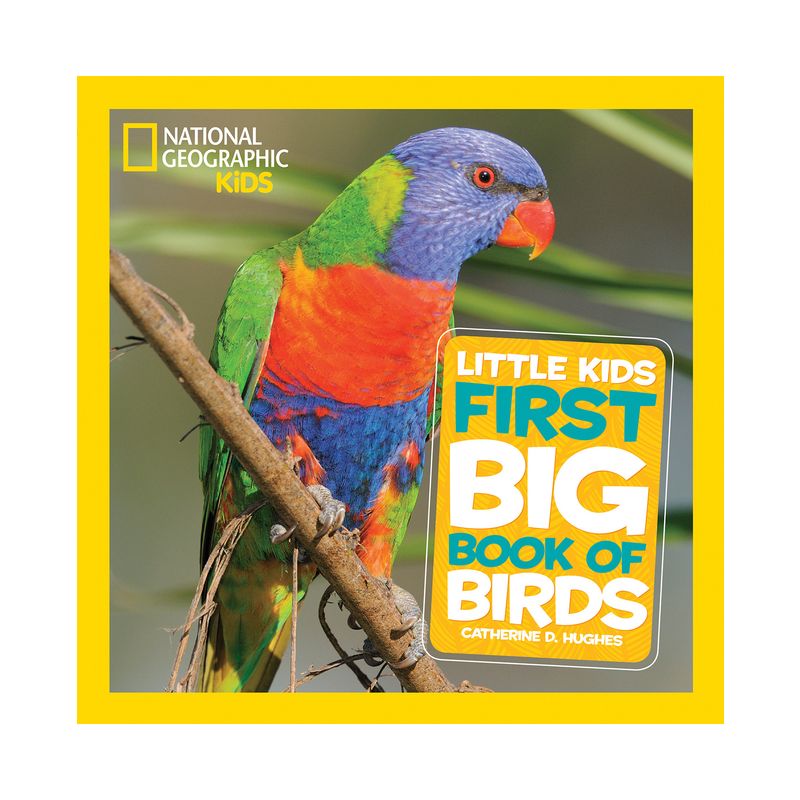 National Geographic Little Kids First Big Book of Birds - (National Geographic Little Kids First Big Books) by  Catherine D Hughes (Hardcover), 1 of 2