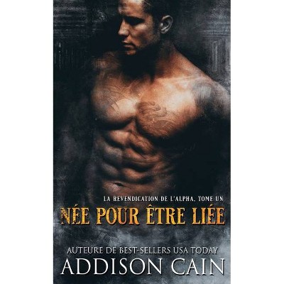 Née pour être liée - by  Addison Cain (Paperback)