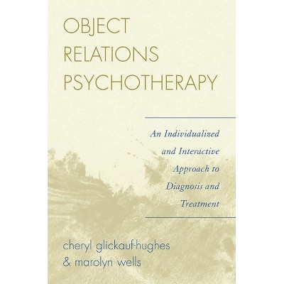 Object Relations Psychotherapy - by  Cheryl Glickauf-Hughes & Marolyn Wells (Paperback)