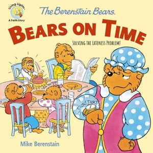 The Berenstain Bears Bears on Time - (Berenstain Bears/Living Lights: A Faith Story) by  Mike Berenstain (Paperback) - 1 of 1